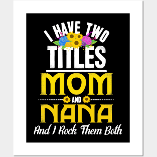 I Have Two Titles Mom And Nana And I Rock Them Both Posters and Art